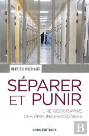 Separer Et Punir. Une Geographie Des Prisons Francaises