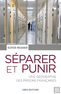 Bertrand.pt - Separer Et Punir. Une Geographie Des Prisons Francaises