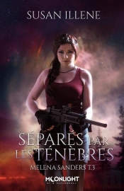 Séparés Par Les Ténèbres : Melena Sanders, T3