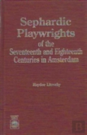 Sephardic Playwrights Of The Seventeenth And Eighteenth Centuries In Amsterdam