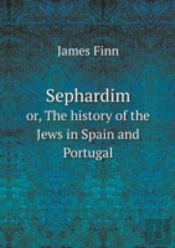 Sephardim Or, The History Of The Jews In Spain And Portugal