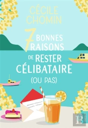 Sept Bonnes Raisons De Rester Celibataire (Ou Pas)