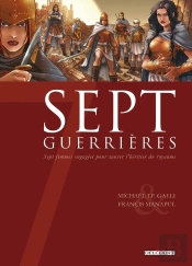 Sept Guerrières ; Sept Femmes Engagées Pour Sauver L'Héritier Du Royaume
