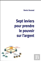 Sept Leviers Pour Prendre Le Pouvoir Sur L'Argent