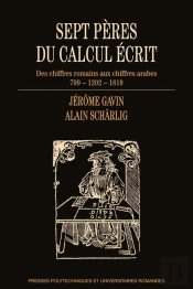 Sept Pères Du Calcul Écrit ; Des Chiffres Romains Aux Chiffres Arabes
