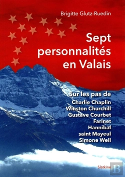 Bertrand.pt - Sept Personnalites En Valais - Sur Les Pas De Charlie Chaplin Winston Churchill Gustave Courbet ...
