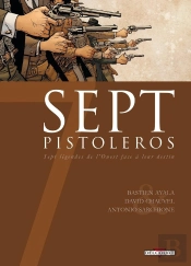 Sept Pistoleros ; Septs Légendes De L'Ouest Face À Leur Destin