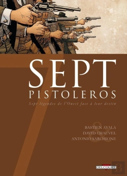 Bertrand.pt - Sept Pistoleros ; Septs Légendes De L'Ouest Face À Leur Destin