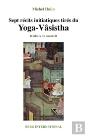 Sept Recits Initiatiques Tires Du Yoga-Vasistha - 2e Edition
