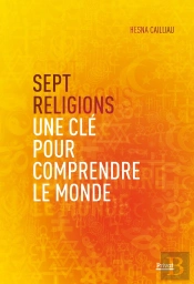 Sept Religions : Une Clé Pour Comprendre Le Monde