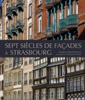 Sept Siècles De Façades À Strasbourg