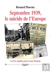 Septembre 1939, Le Suicide De L'Europe : La Très Stupide Guerre Pour Dantzig