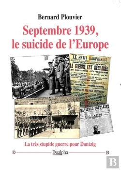 Bertrand.pt - Septembre 1939, Le Suicide De L'Europe : La Très Stupide Guerre Pour Dantzig
