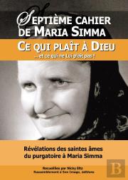 Septième Cahier De Maria Simma ; Ce Qui Plaît À Dieu... Et Ce Qui Ne Lui Plaît Pas
