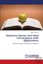 Sequence Spaces And Ideal Convergence With Applications