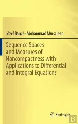 Bertrand.pt - Sequence Spaces And Measures Of Noncompactness With Applications To Differential And Integral Equations