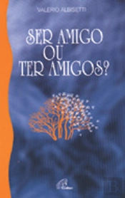 Ser Amigo ou Ter Amigos?