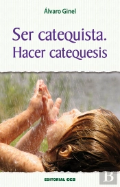 Ser Catequista. Hacer Catequesis
