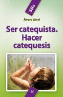 Ser Catequista. Hacer Catequesis