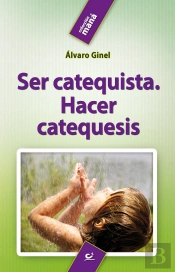 Ser Catequista. Hacer Catequesis