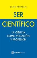 Ser Cientifico. La Ciencia Como Vocacion Y Profesion