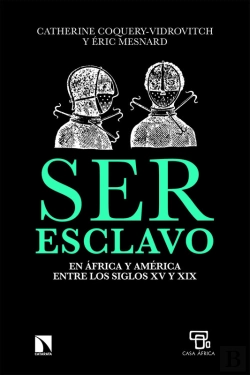 Bertrand.pt - Ser Esclavo En África Y América En Los Siglos Xv Al Xix