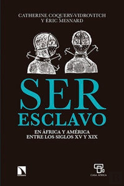Bertrand.pt - Ser Esclavo En África Y América En Los Siglos Xv Al Xix