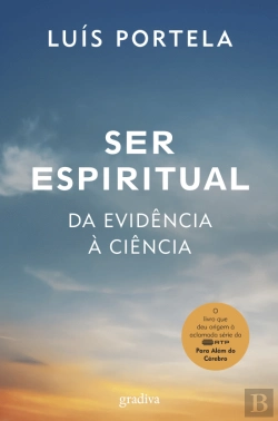 Bertrand.pt - Ser Espiritual: da Evidência à Ciência
