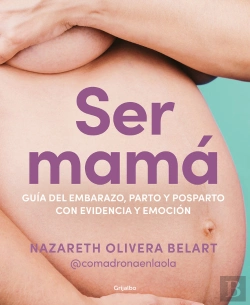 Bertrand.pt - Ser Mama. Guia Del Embarazo, Parto Y Posparto Con Ciencia Y Emocion