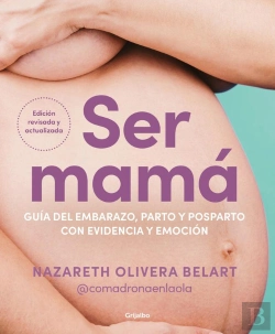 Bertrand.pt - Ser Mamá. Guía Del Embarazo, Parto Y Posparto Con Evidencia Y Emoción