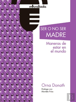 Bertrand.pt - Ser O No Ser Madres. Maneras De Estar En El Mundo