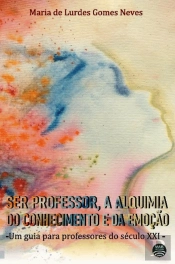 Ser Professor, a Alquimia do Conhecimento e Emoção