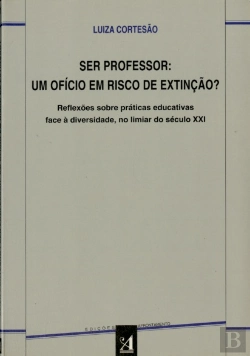 Bertrand.pt - Ser Professor: Um Ofício em Risco de Extinção?