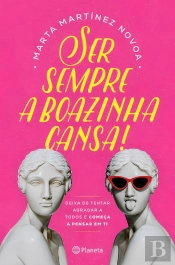 Ser Sempre a Boazinha Cansa!