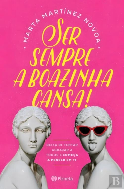 Bertrand.pt - Ser Sempre a Boazinha Cansa!