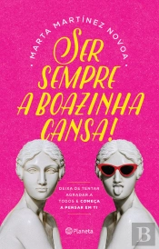 Ser Sempre a Boazinha Cansa!