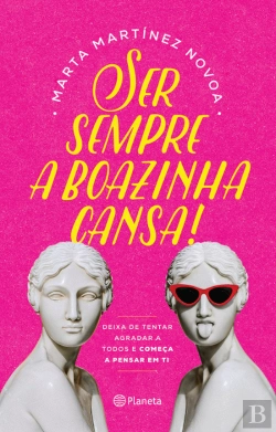 Bertrand.pt - Ser Sempre a Boazinha Cansa!