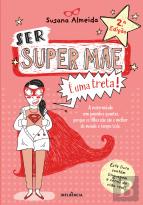 Ser Super Mãe É uma Treta!
