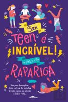 Ser Teen é Incrível! Rapariga