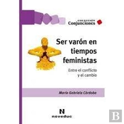 Bertrand.pt - Ser Varon En Tiempos Feministas. Entre El Conflicto Y El Cambio