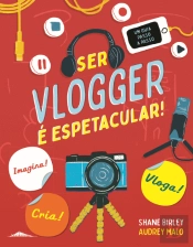 Ser Vlogger é Espetacular!