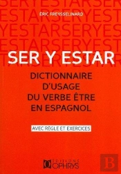 Ser Y Estar ; Dictionnaire D'Usage Du Verbe Être En Espagnol