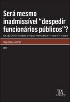 Será Mesmo Inadmissível ''Despedir Funcionários Públicos''?