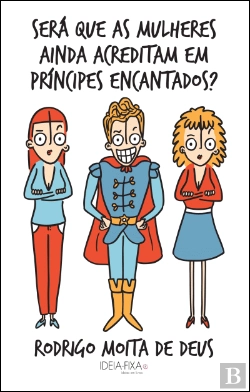 Bertrand.pt - Será Que as Mulheres Ainda Acreditam em Príncipes Encantados?