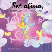 Serafina, La Tortuguita Que Deseaba Bailar