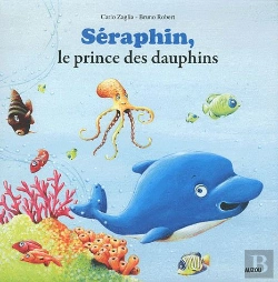 Bertrand.pt - Seraphin, Le Dauphin Qui Se Croyait Malin  Coll. Mes P Tits Albums