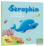 Séraphin, Le Prince Des Dauphins