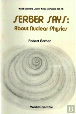 Bertrand.pt - Serber Says: About Nuclear Physics