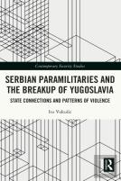Serbian Paramilitaries And The Breakup Of Yugoslavia