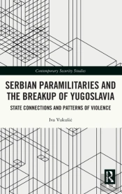 Serbian Paramilitaries And The Breakup Of Yugoslavia